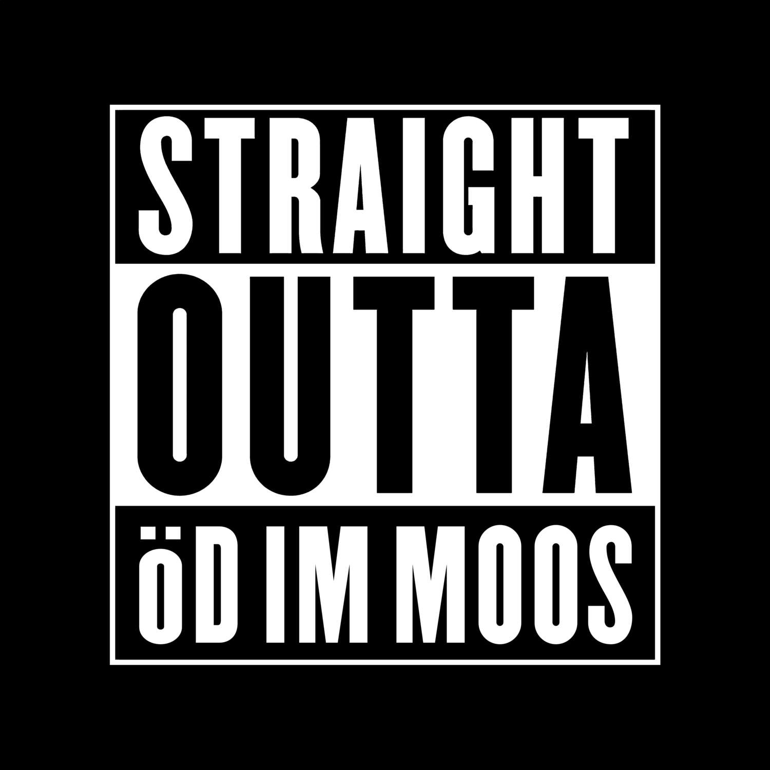 T-Shirt »Straight Outta« für den Ort »Öd im Moos«