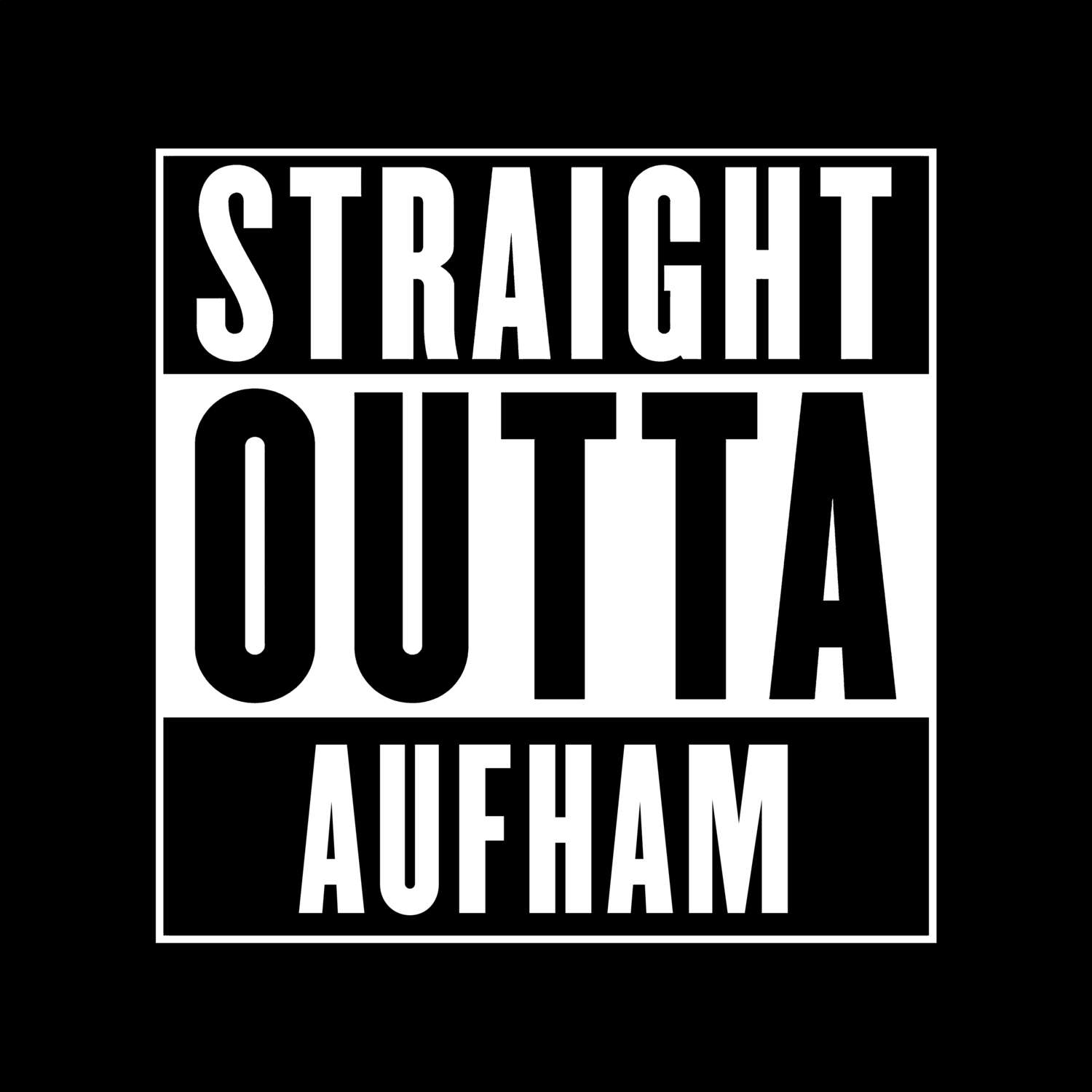 T-Shirt »Straight Outta« für den Ort »Aufham«