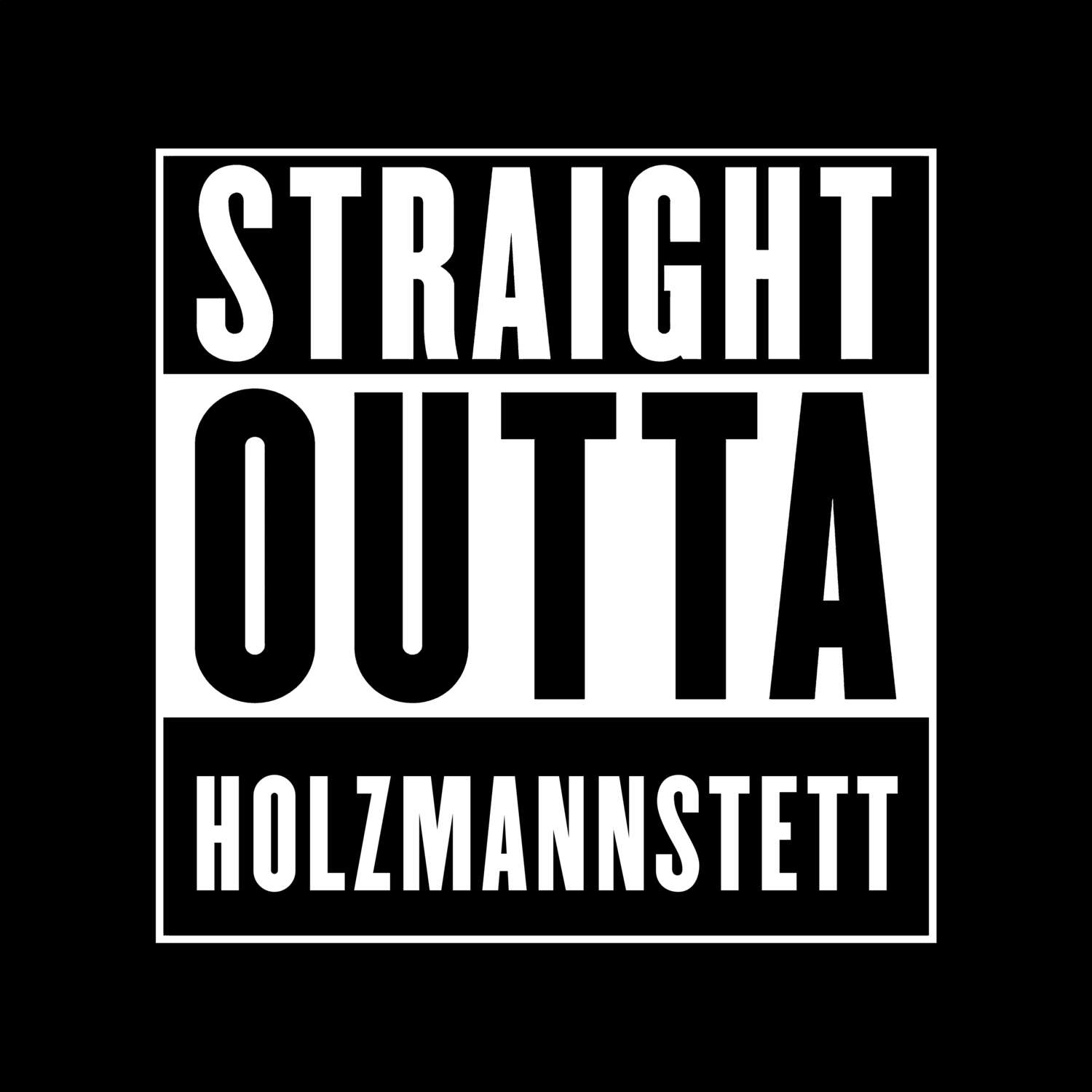 T-Shirt »Straight Outta« für den Ort »Holzmannstett«