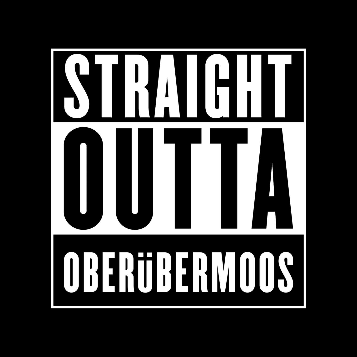 T-Shirt »Straight Outta« für den Ort »Oberübermoos«