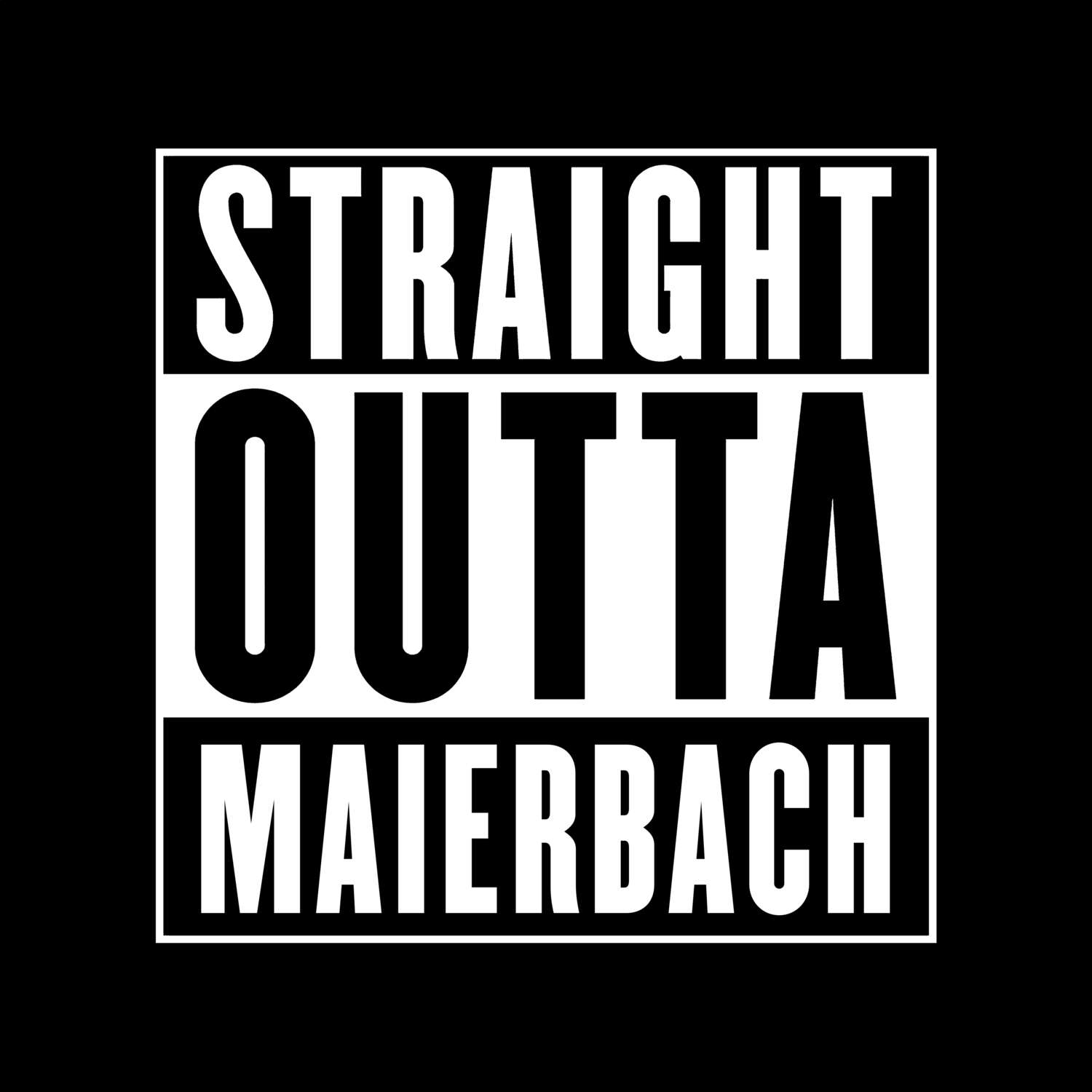 T-Shirt »Straight Outta« für den Ort »Maierbach«