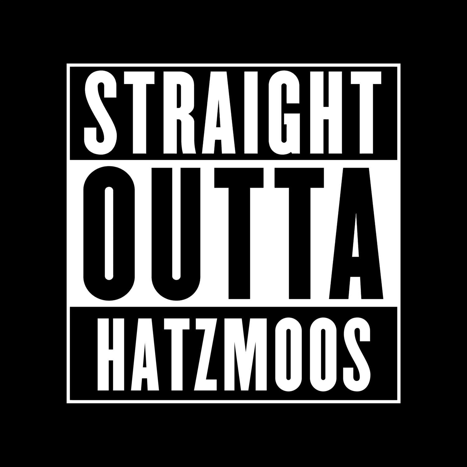 T-Shirt »Straight Outta« für den Ort »Hatzmoos«