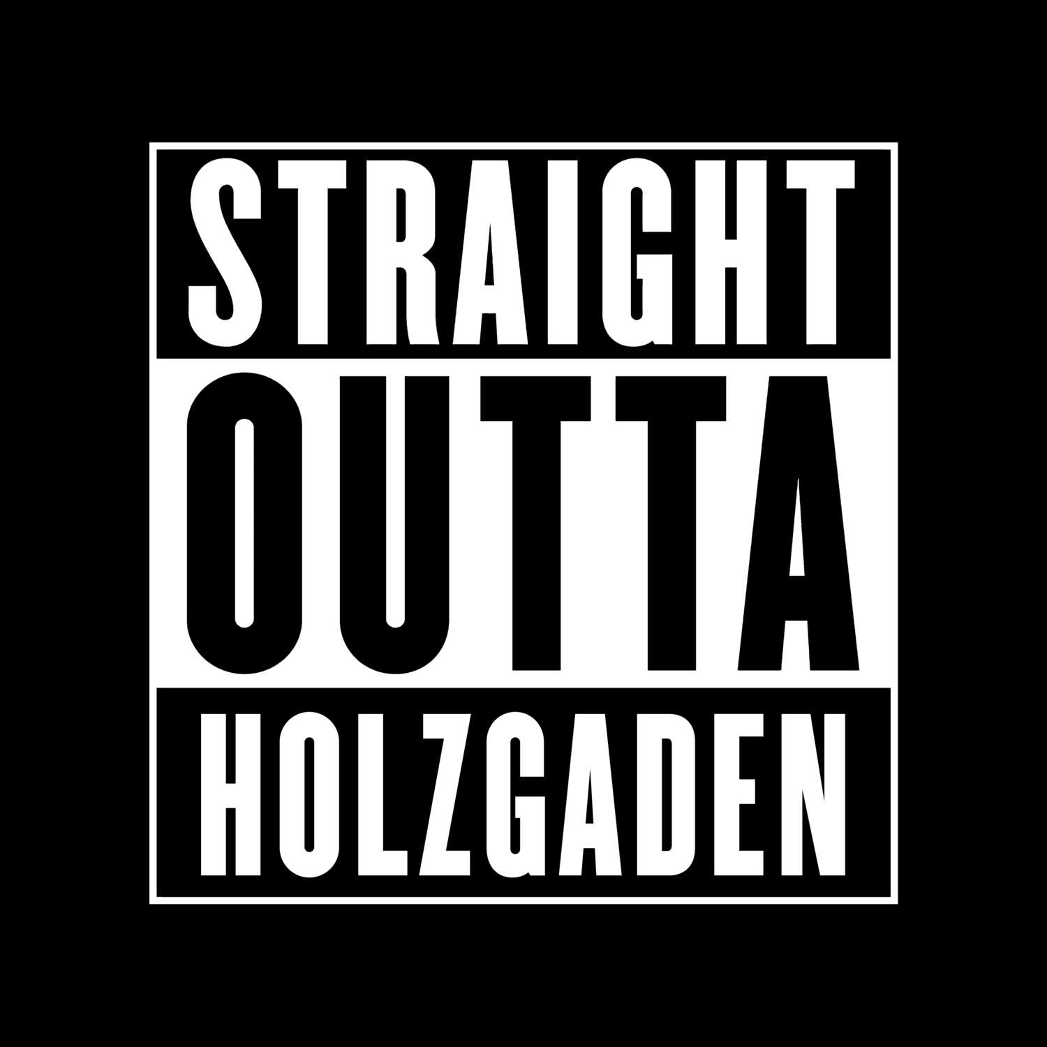 T-Shirt »Straight Outta« für den Ort »Holzgaden«