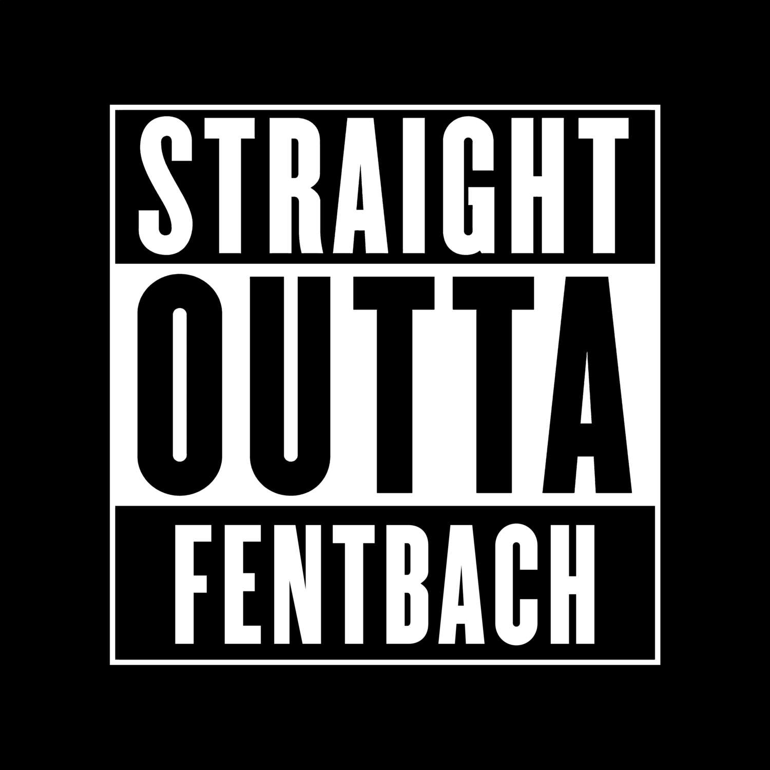 T-Shirt »Straight Outta« für den Ort »Fentbach«