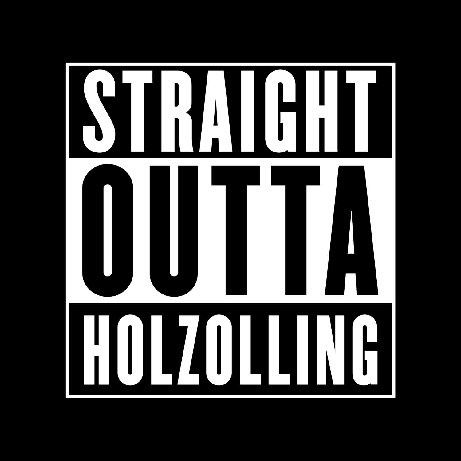 T-Shirt »Straight Outta« für den Ort »Holzolling«