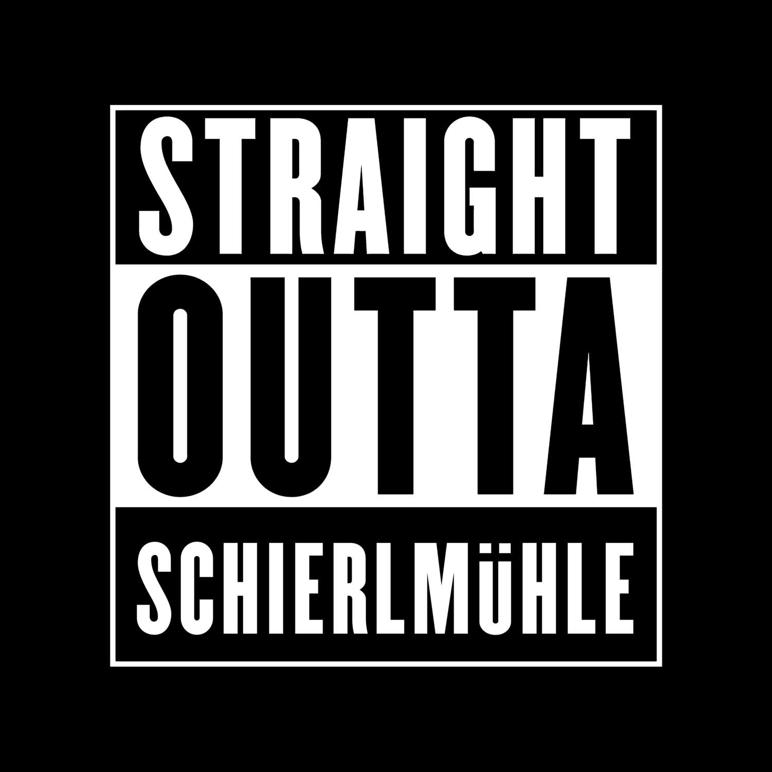 T-Shirt »Straight Outta« für den Ort »Schierlmühle«