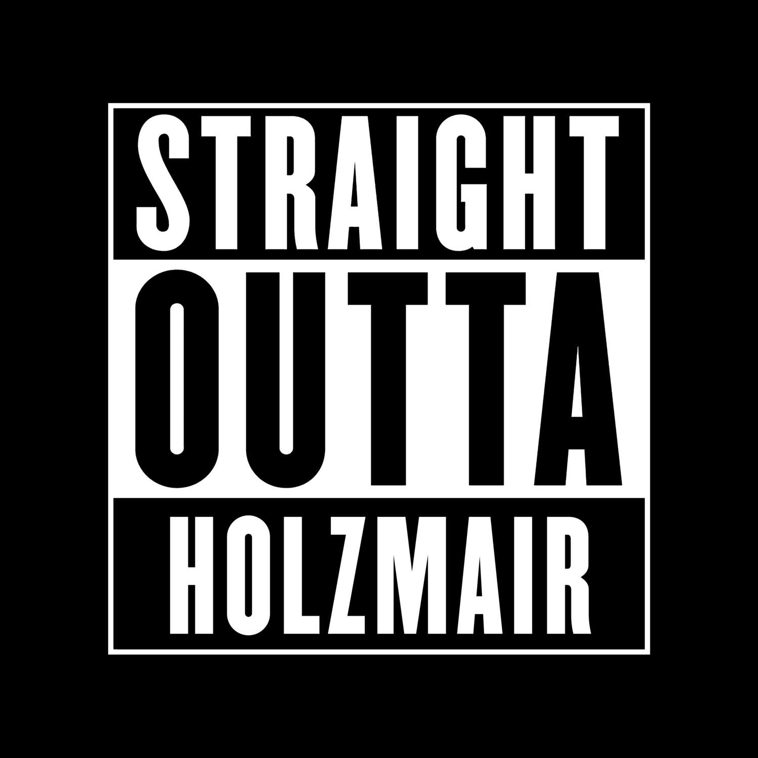 T-Shirt »Straight Outta« für den Ort »Holzmair«