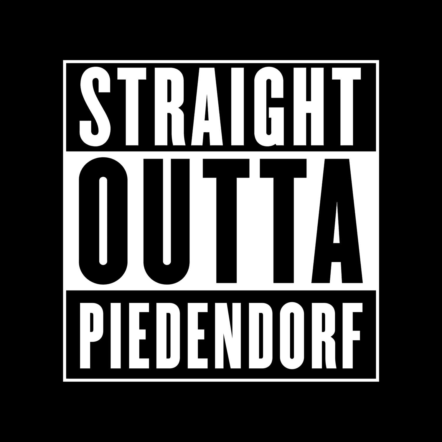 T-Shirt »Straight Outta« für den Ort »Piedendorf«