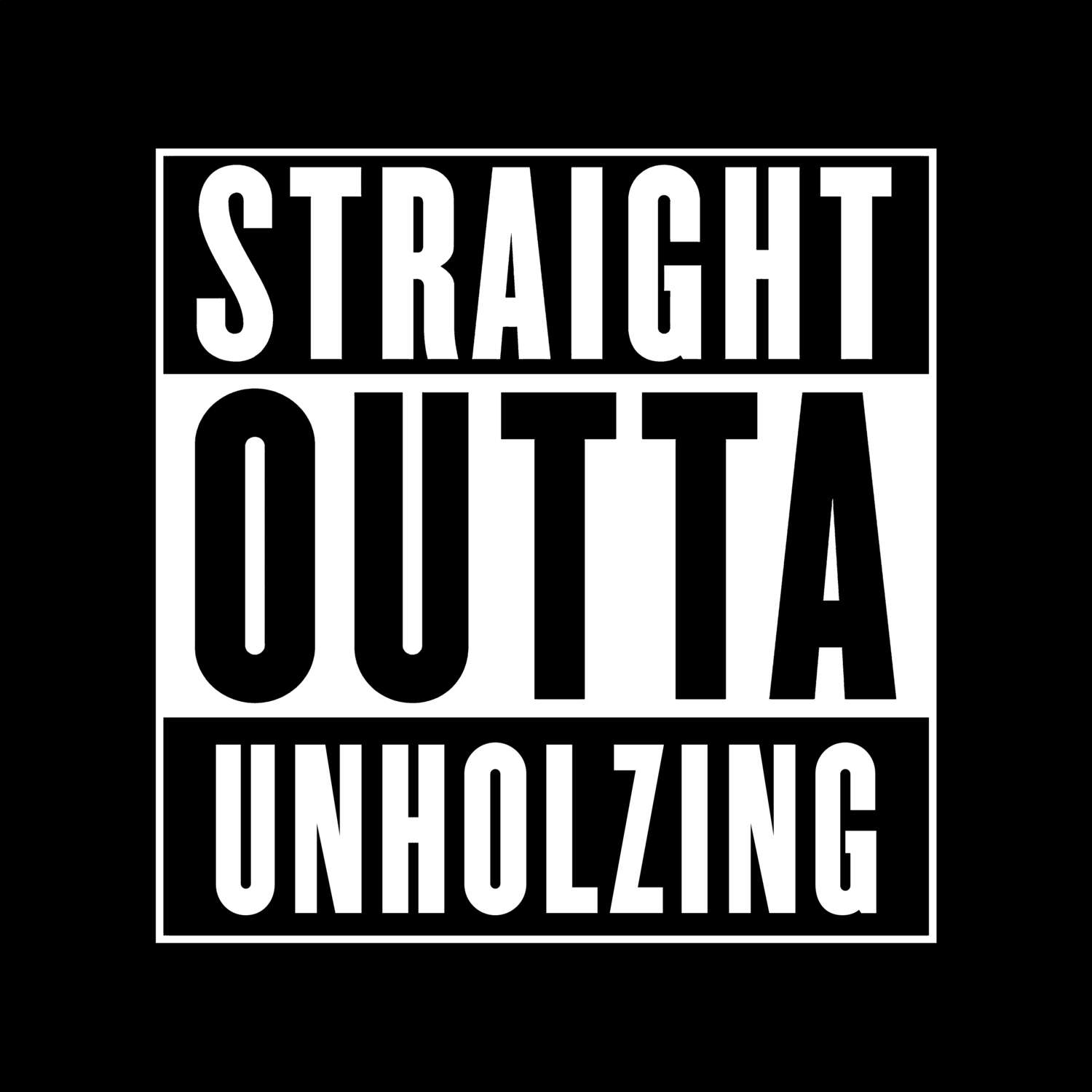 T-Shirt »Straight Outta« für den Ort »Unholzing«