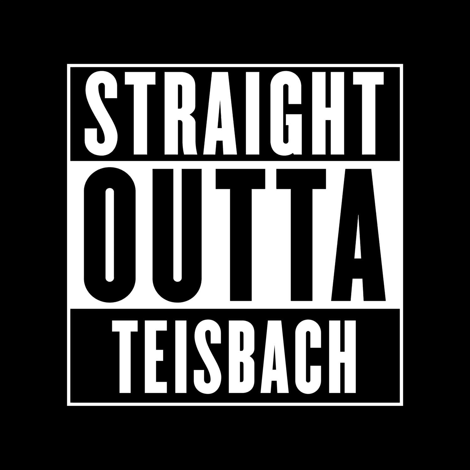 T-Shirt »Straight Outta« für den Ort »Teisbach«