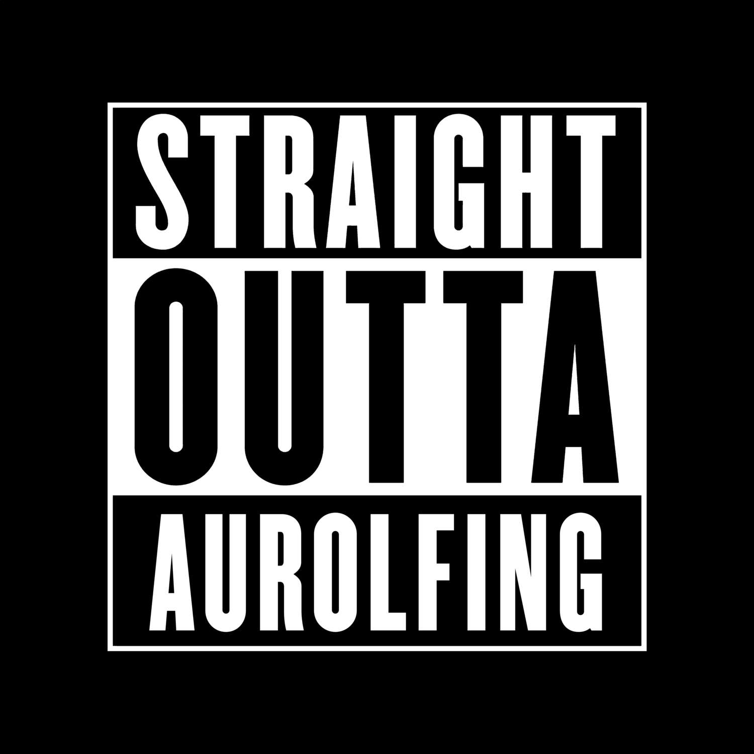 T-Shirt »Straight Outta« für den Ort »Aurolfing«