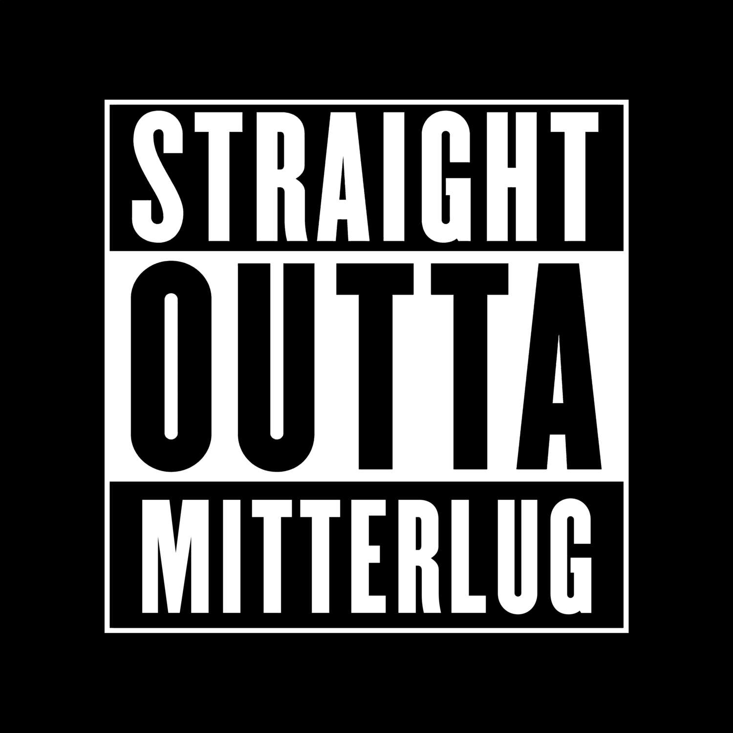 T-Shirt »Straight Outta« für den Ort »Mitterlug«