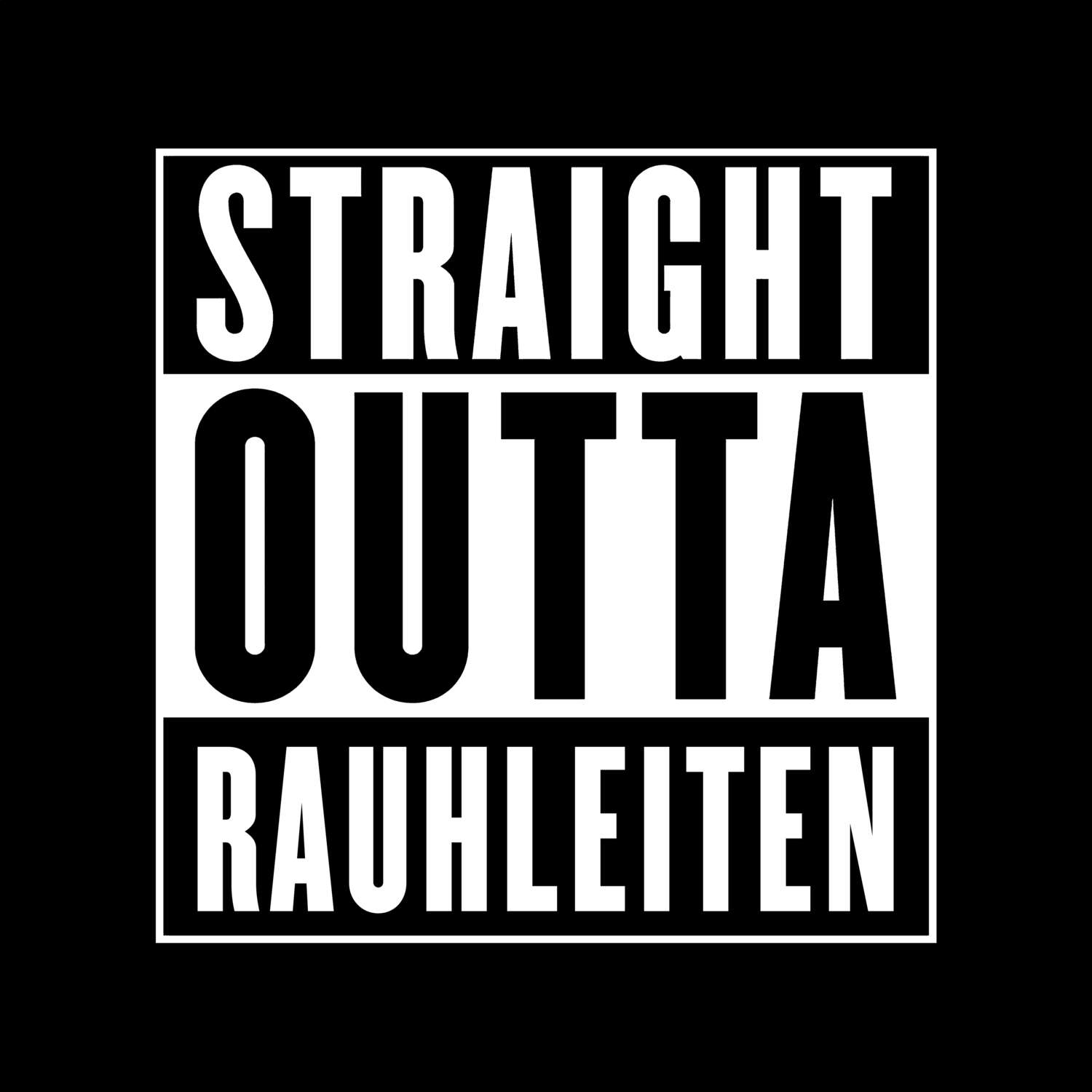 T-Shirt »Straight Outta« für den Ort »Rauhleiten«