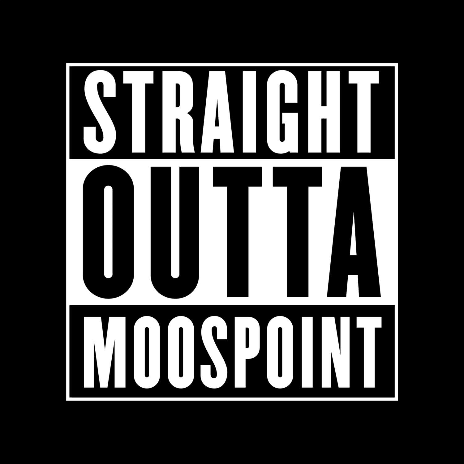 T-Shirt »Straight Outta« für den Ort »Moospoint«