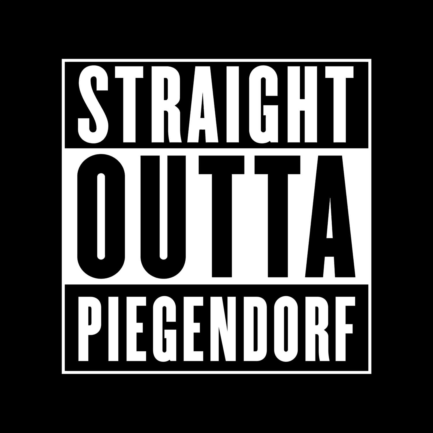 T-Shirt »Straight Outta« für den Ort »Piegendorf«