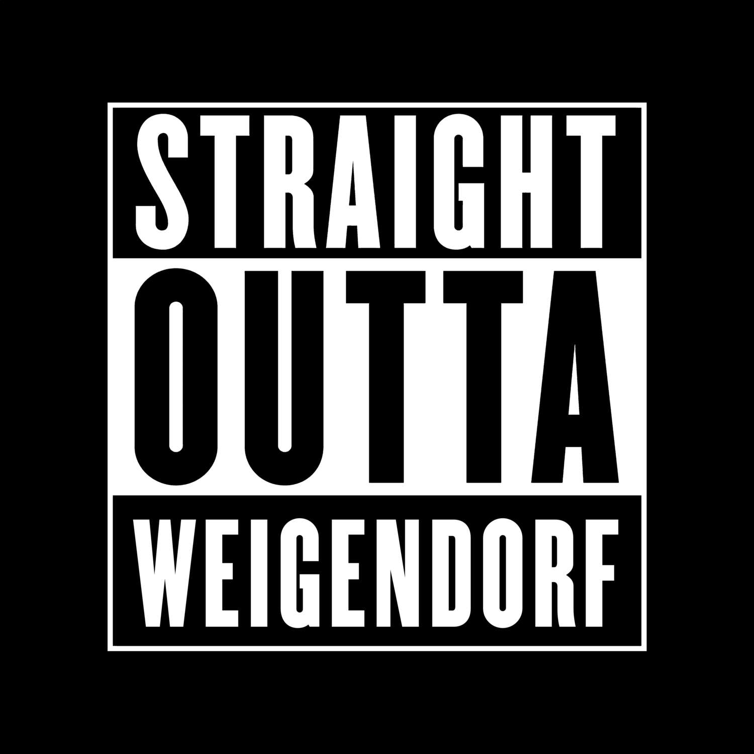 T-Shirt »Straight Outta« für den Ort »Weigendorf«