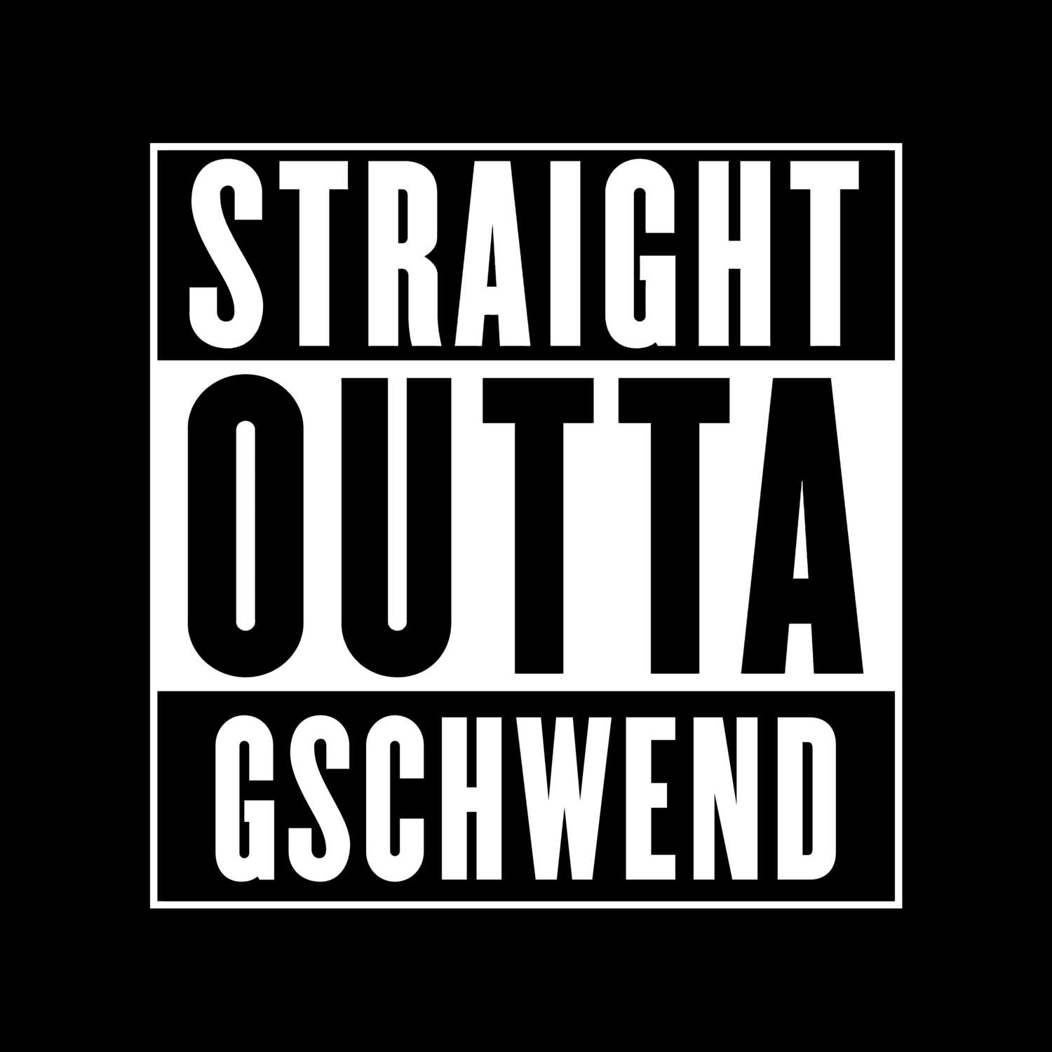 T-Shirt »Straight Outta« für den Ort »Gschwend«