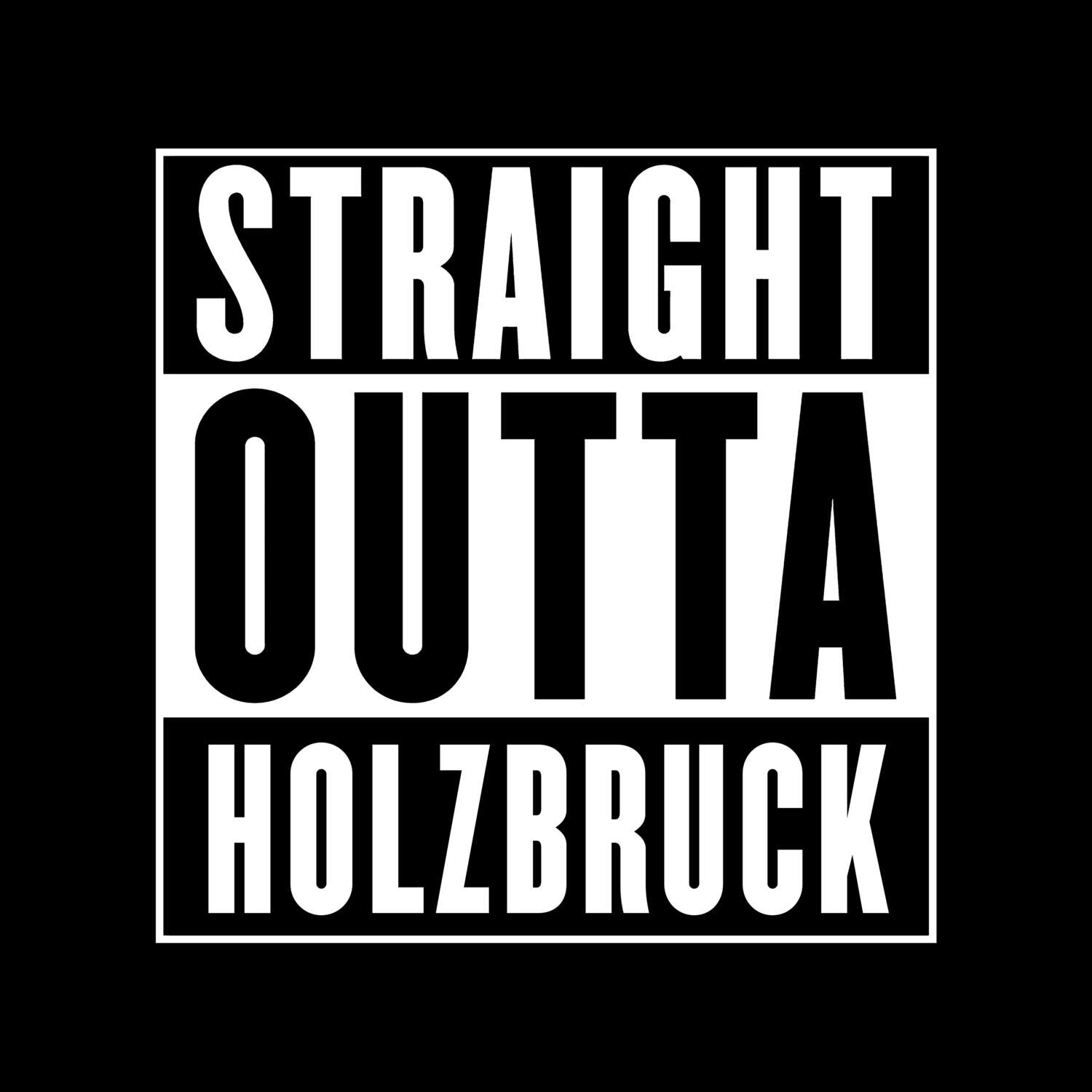 T-Shirt »Straight Outta« für den Ort »Holzbruck«