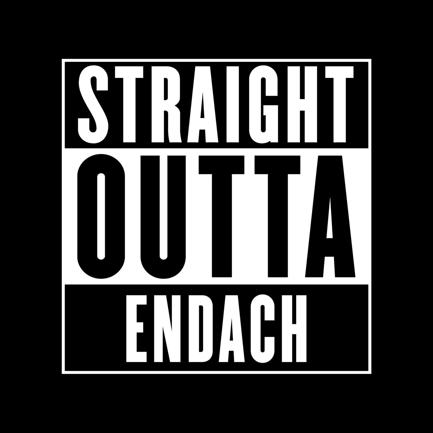 T-Shirt »Straight Outta« für den Ort »Endach«