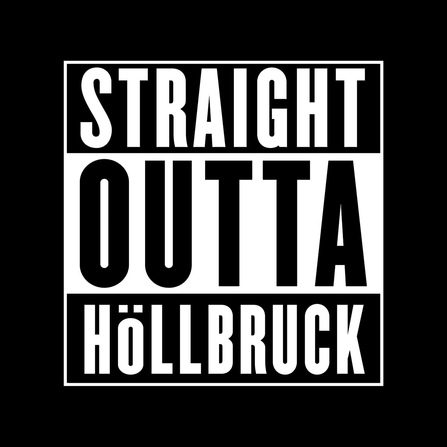 Höllbruck T-Shirt »Straight Outta«