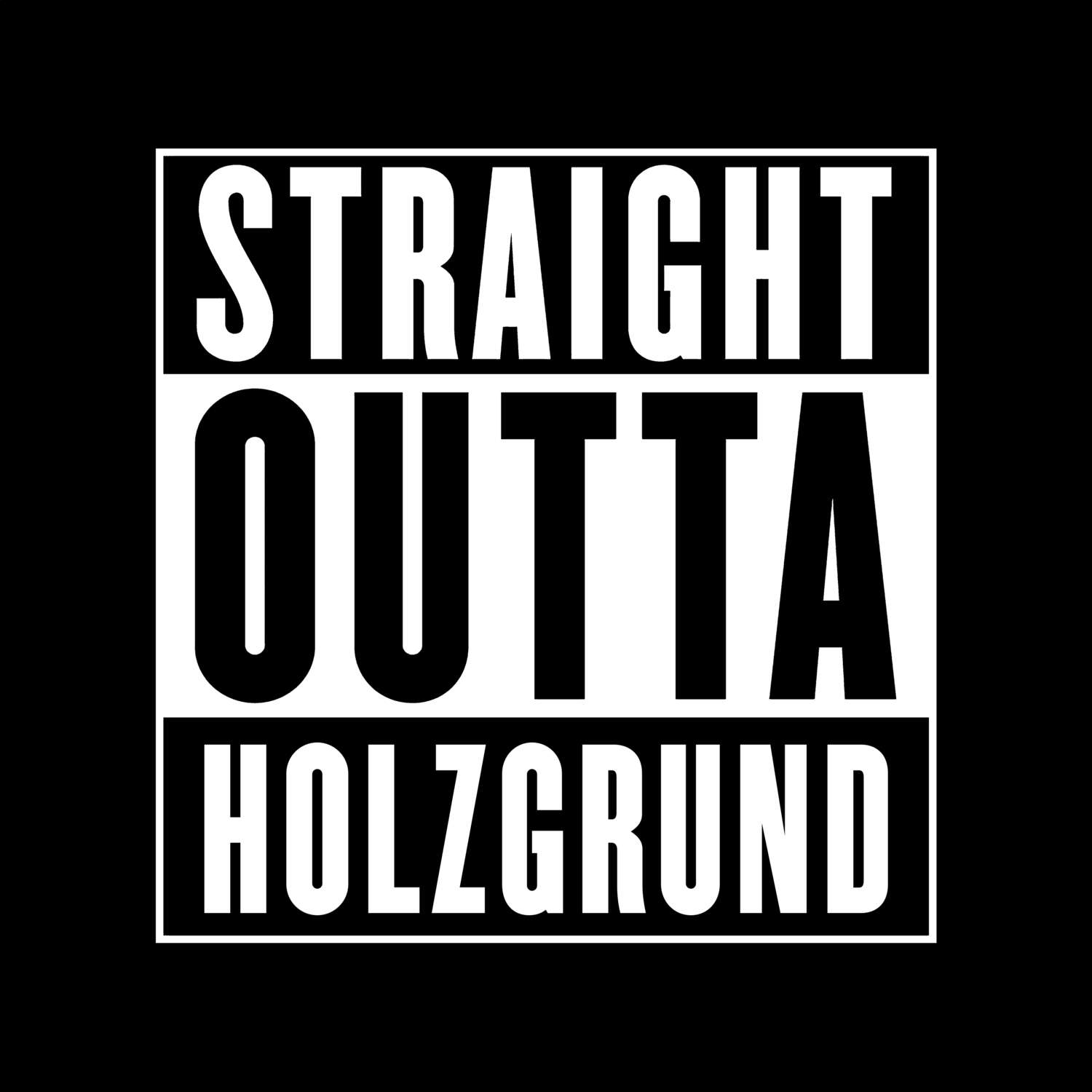 T-Shirt »Straight Outta« für den Ort »Holzgrund«