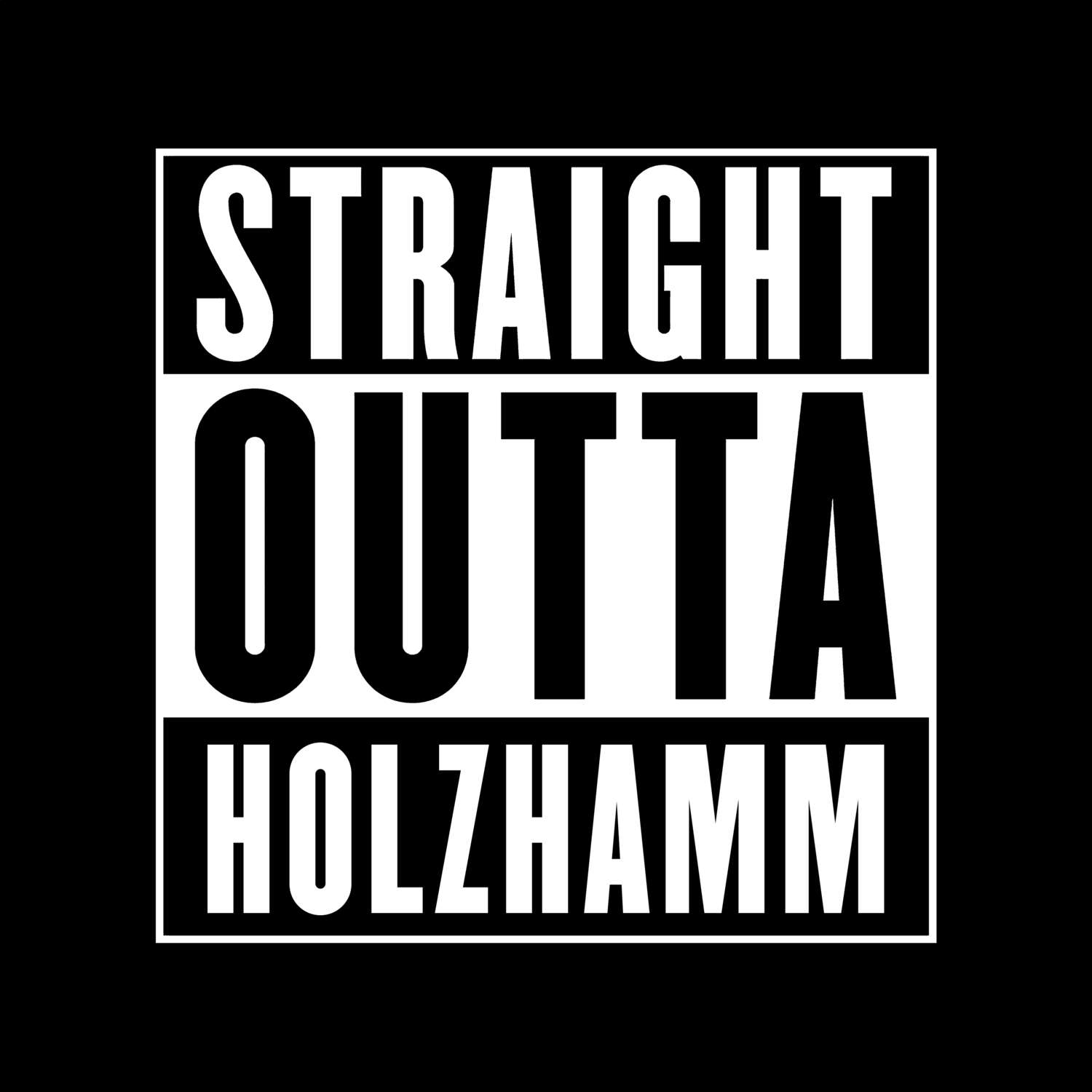 T-Shirt »Straight Outta« für den Ort »Holzhamm«