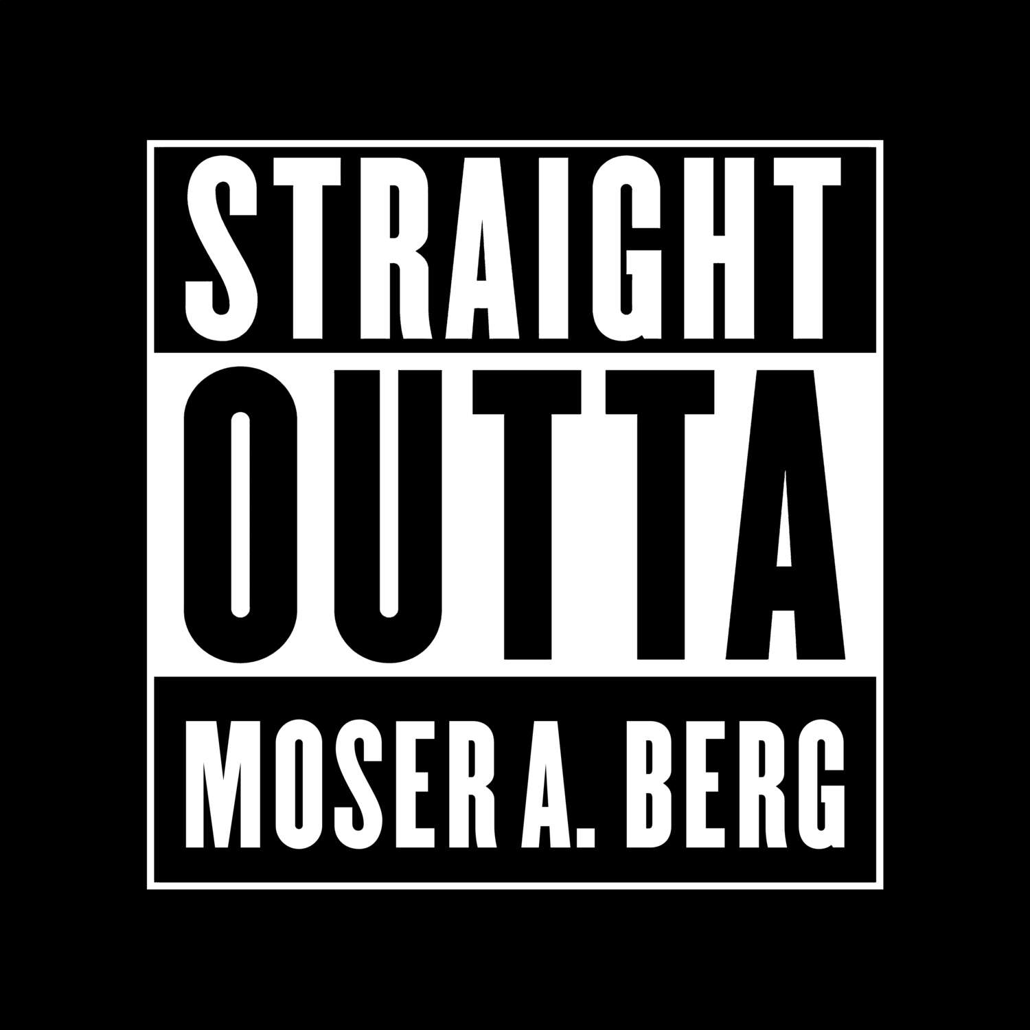 Moser a. Berg T-Shirt »Straight Outta«