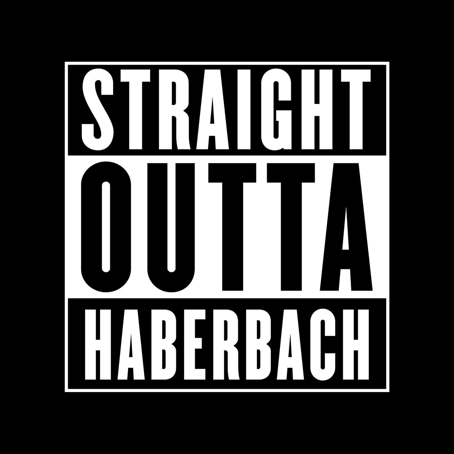 T-Shirt »Straight Outta« für den Ort »Haberbach«