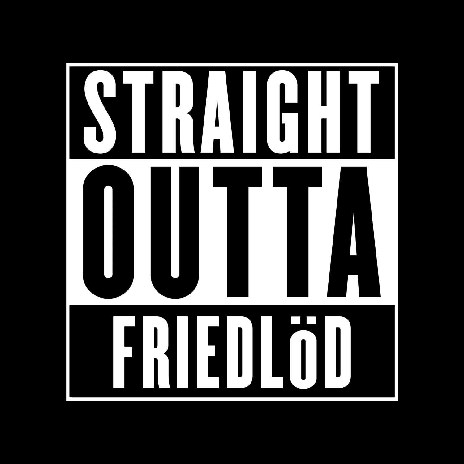 Friedlöd T-Shirt »Straight Outta«