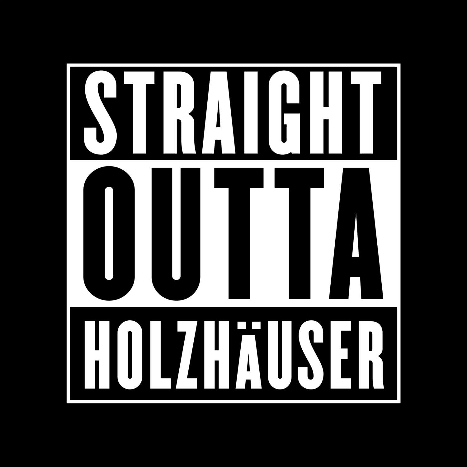 T-Shirt »Straight Outta« für den Ort »Holzhäuser«