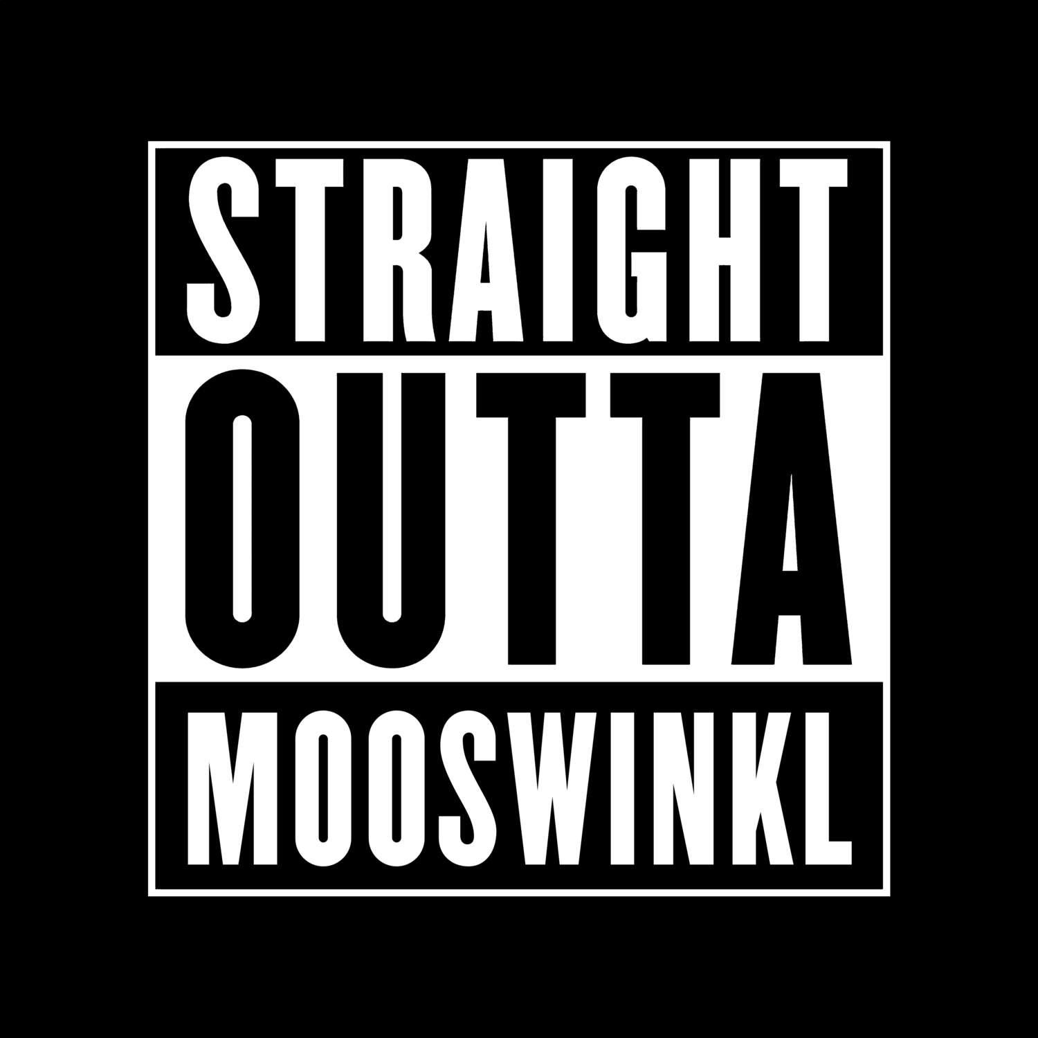 T-Shirt »Straight Outta« für den Ort »Mooswinkl«