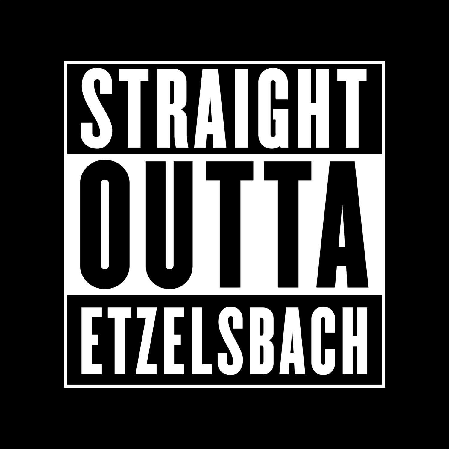 T-Shirt »Straight Outta« für den Ort »Etzelsbach«