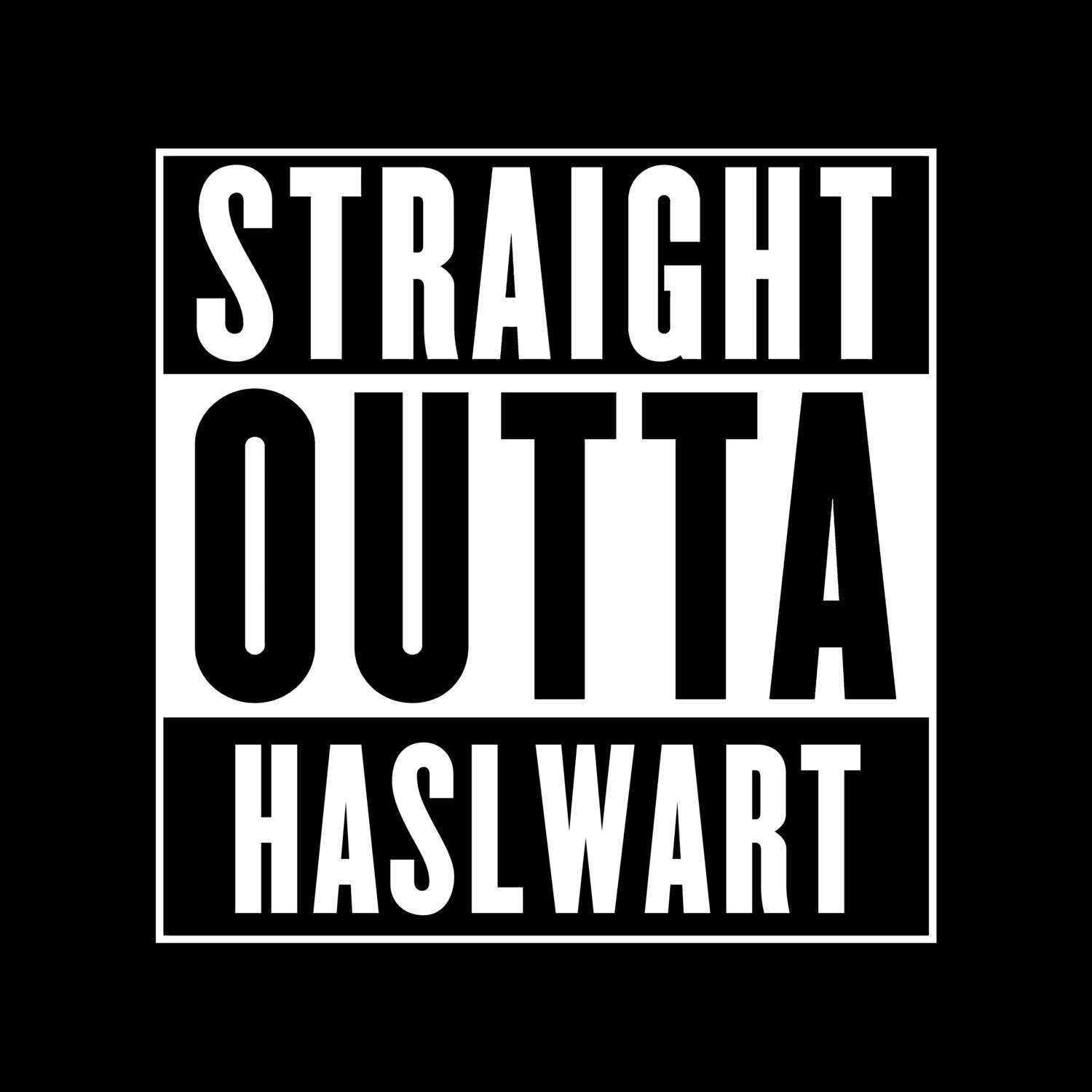 T-Shirt »Straight Outta« für den Ort »Haslwart«