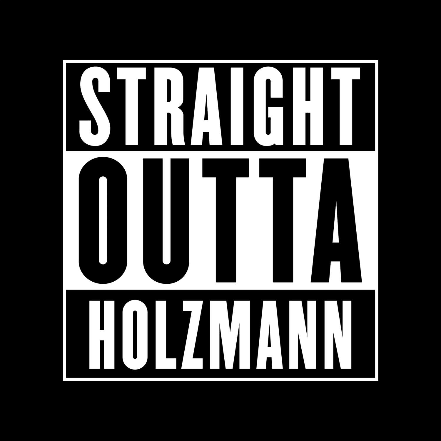 T-Shirt »Straight Outta« für den Ort »Holzmann«