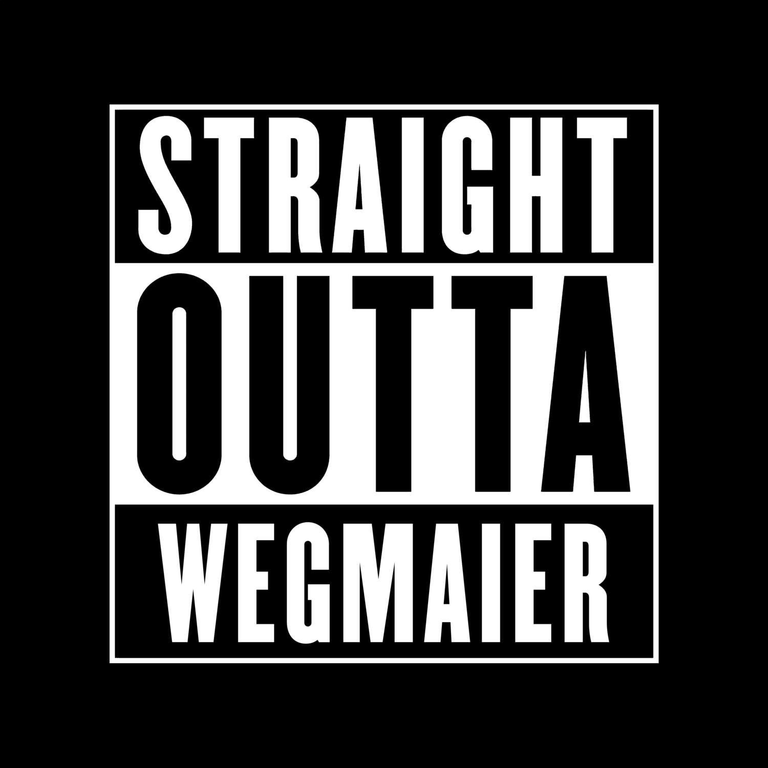 T-Shirt »Straight Outta« für den Ort »Wegmaier«