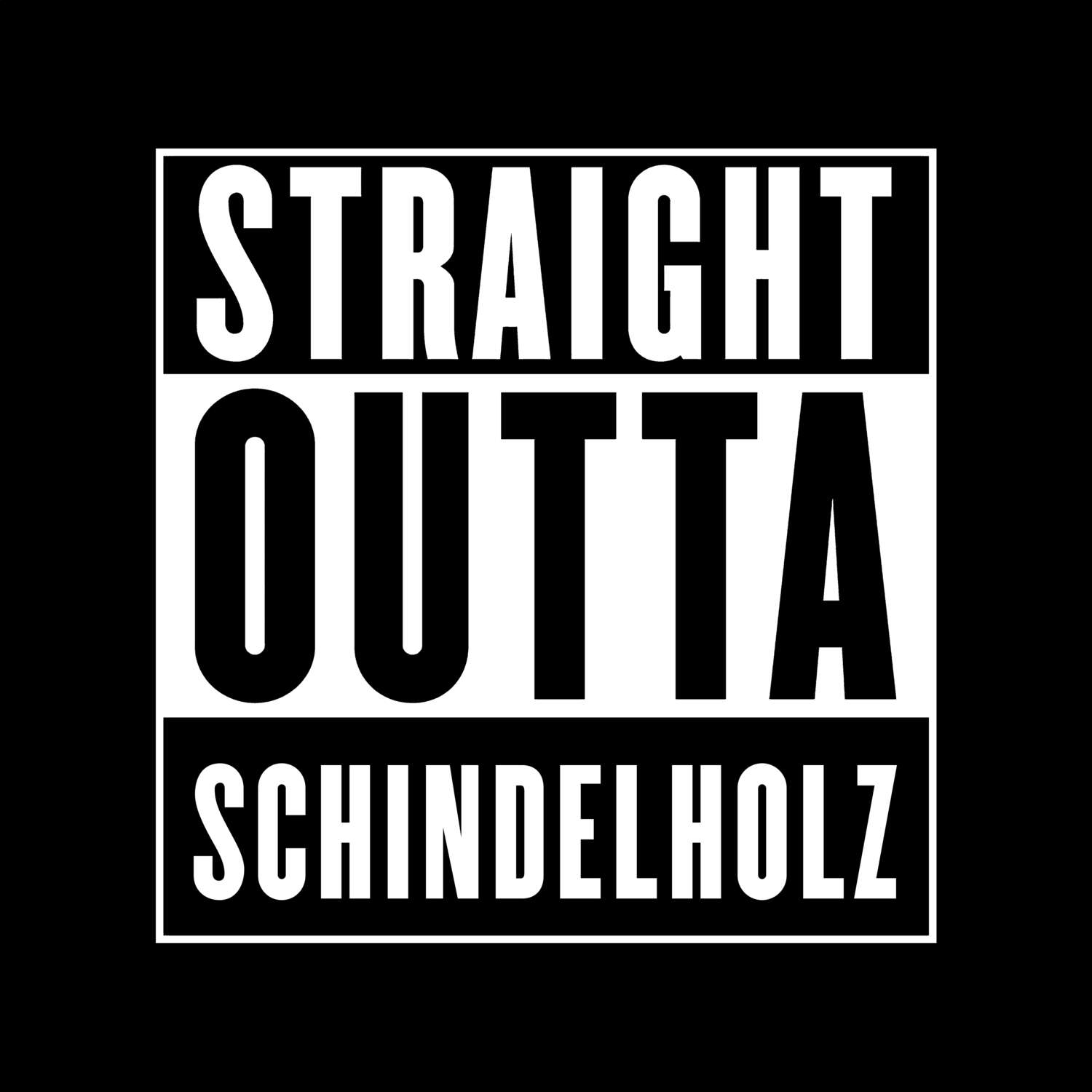 T-Shirt »Straight Outta« für den Ort »Schindelholz«