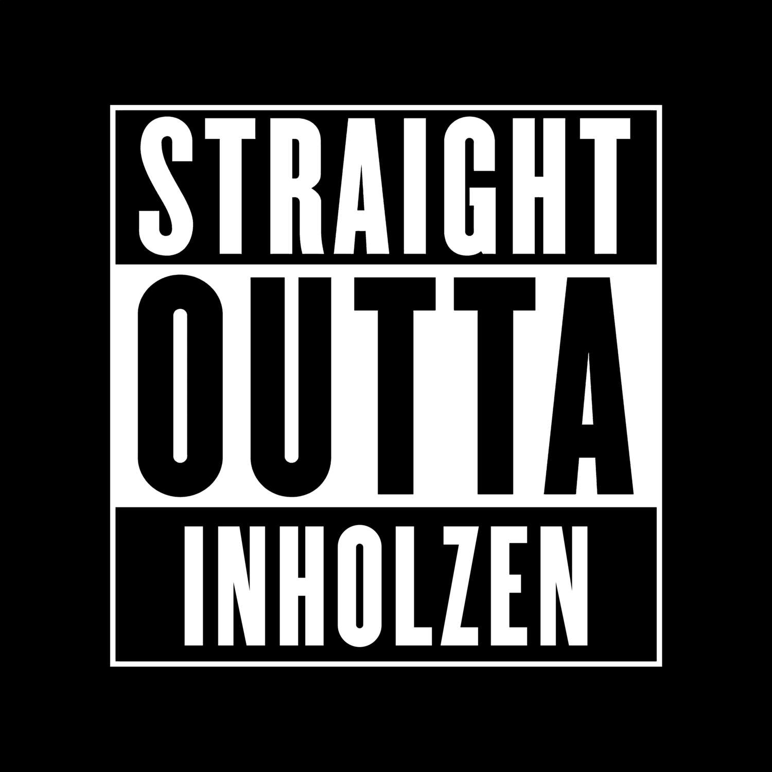 T-Shirt »Straight Outta« für den Ort »Inholzen«