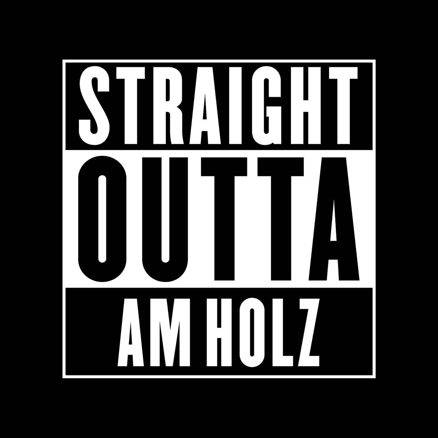 T-Shirt »Straight Outta« für den Ort »Am Holz«