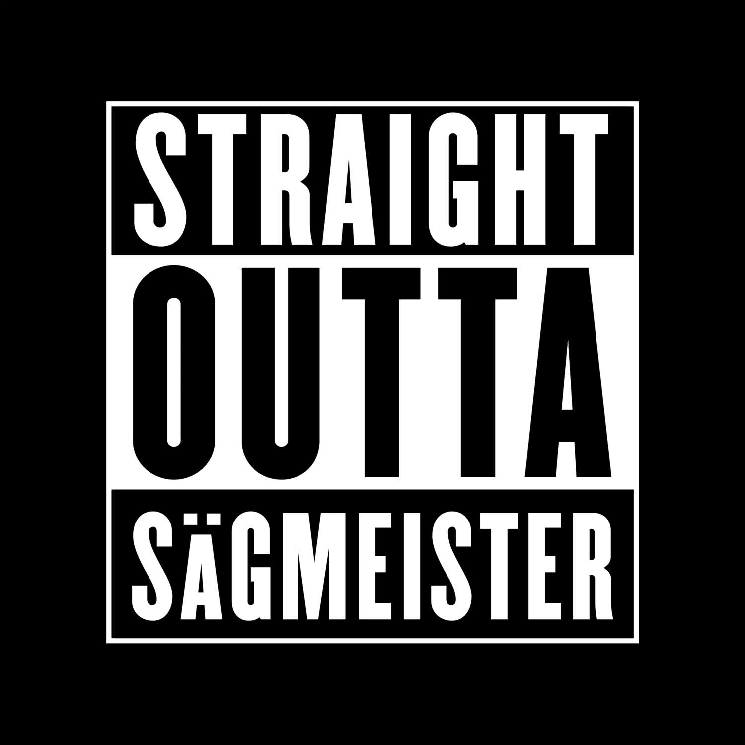 Sägmeister T-Shirt »Straight Outta«
