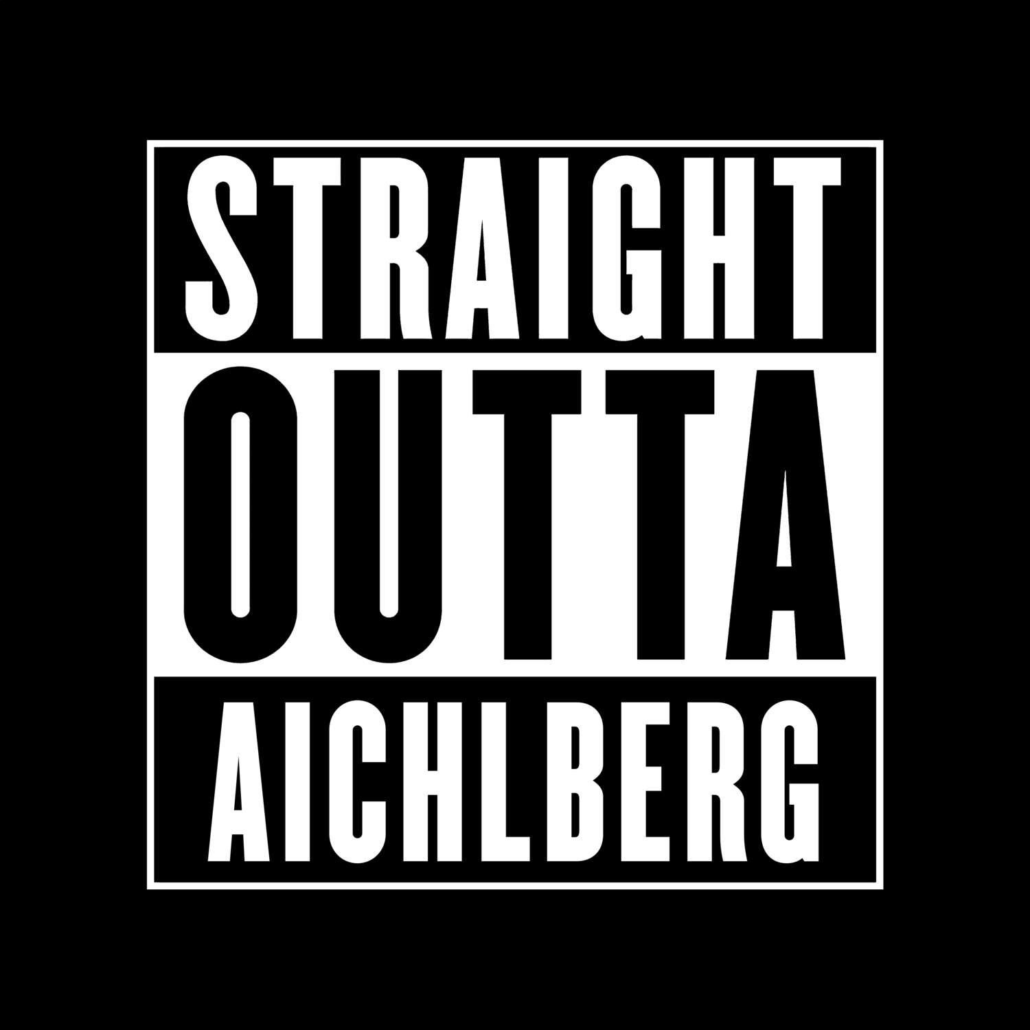 T-Shirt »Straight Outta« für den Ort »Aichlberg«