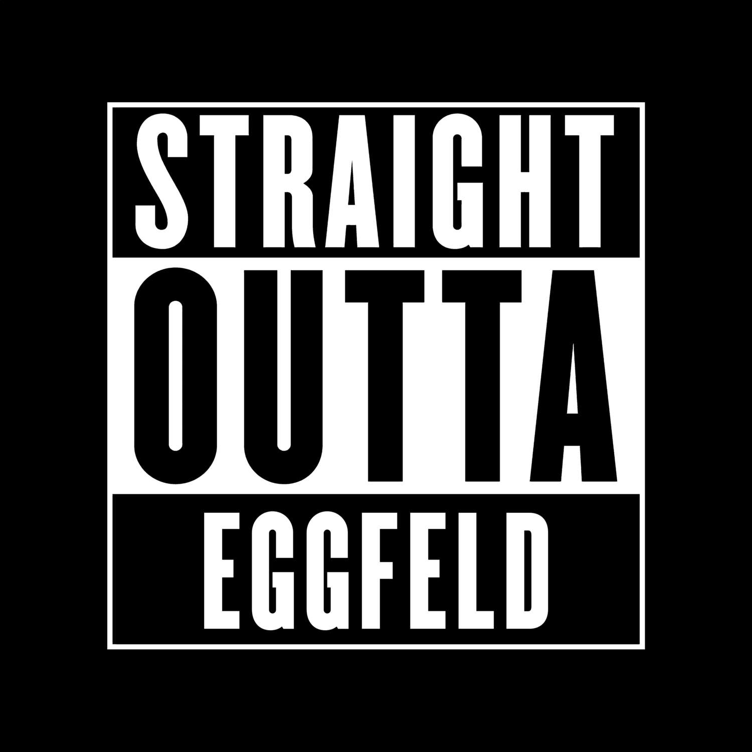 T-Shirt »Straight Outta« für den Ort »Eggfeld«