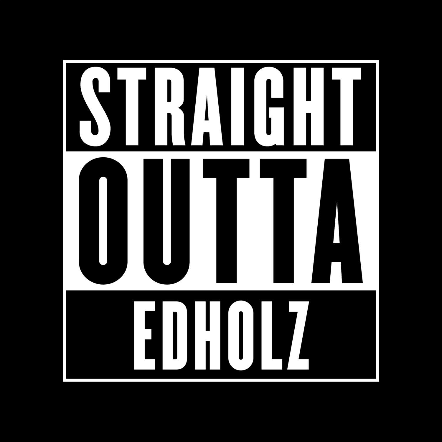 T-Shirt »Straight Outta« für den Ort »Edholz«