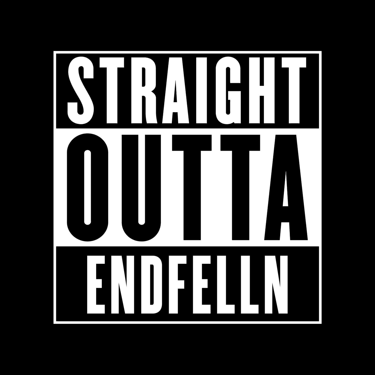 T-Shirt »Straight Outta« für den Ort »Endfelln«