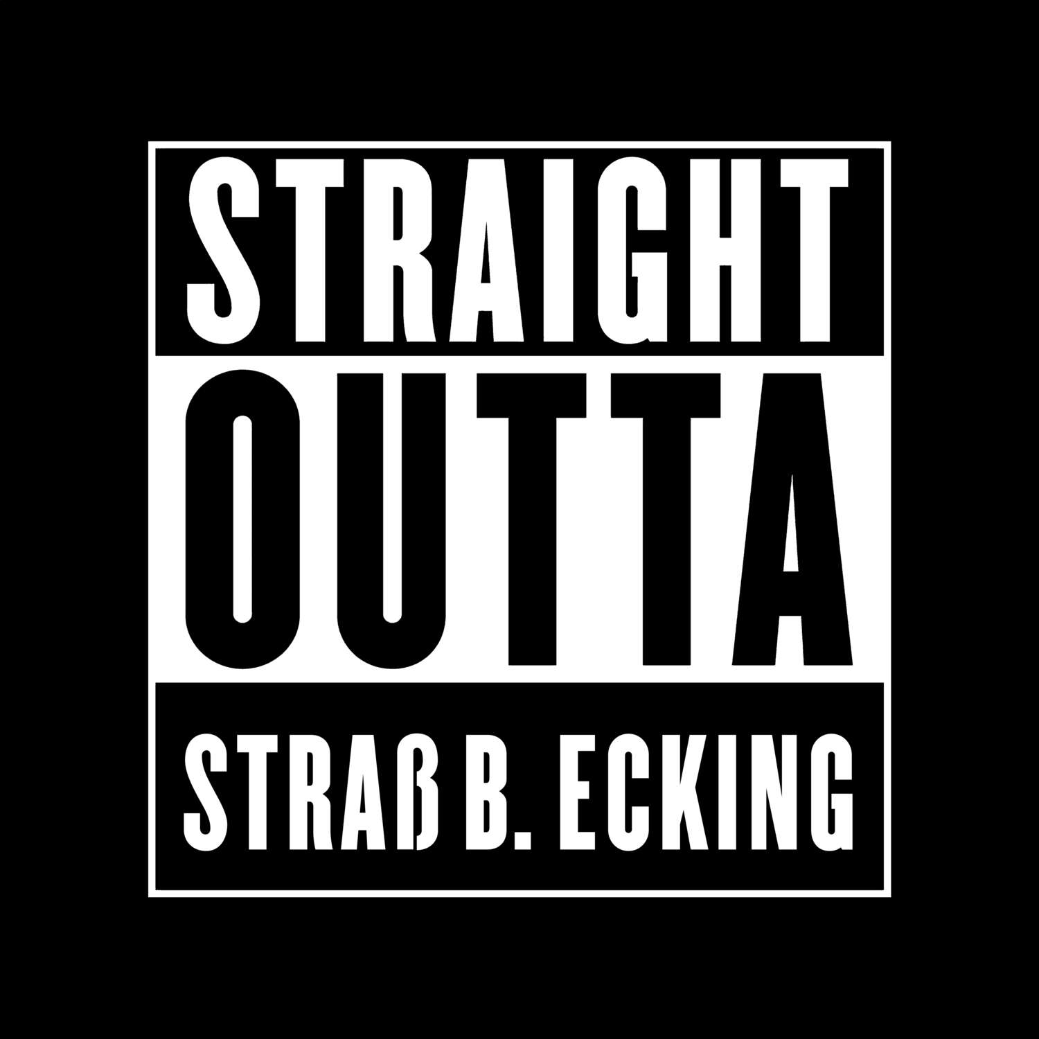 T-Shirt »Straight Outta« für den Ort »Straß b. Ecking«