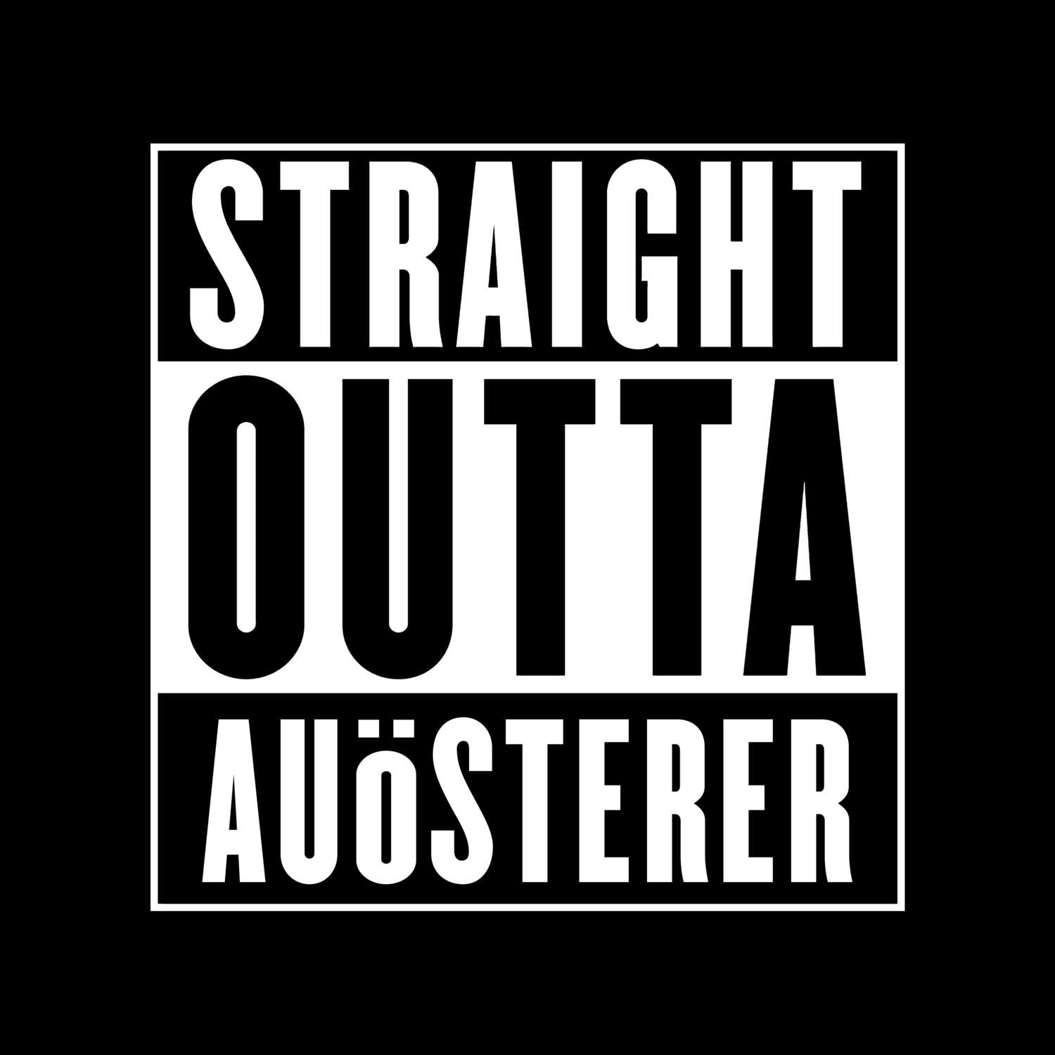 T-Shirt »Straight Outta« für den Ort »Auösterer«