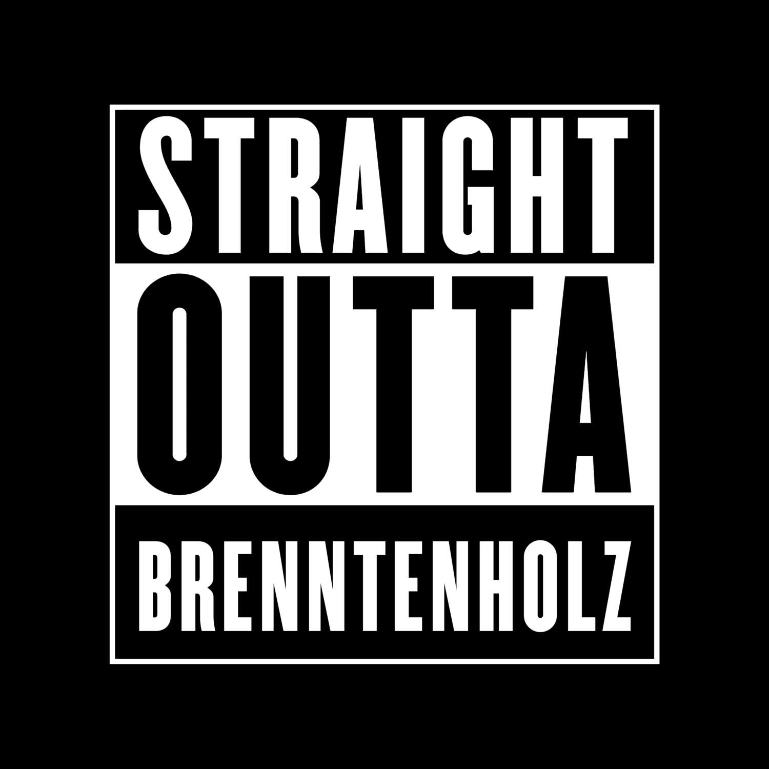 T-Shirt »Straight Outta« für den Ort »Brenntenholz«