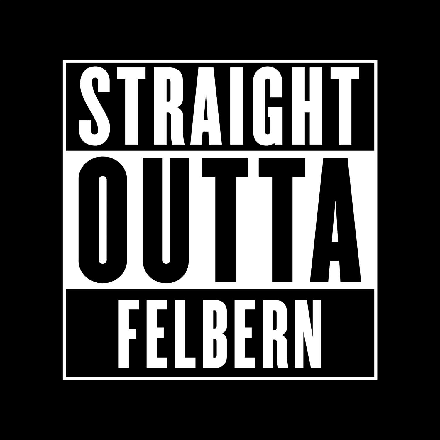 T-Shirt »Straight Outta« für den Ort »Felbern«