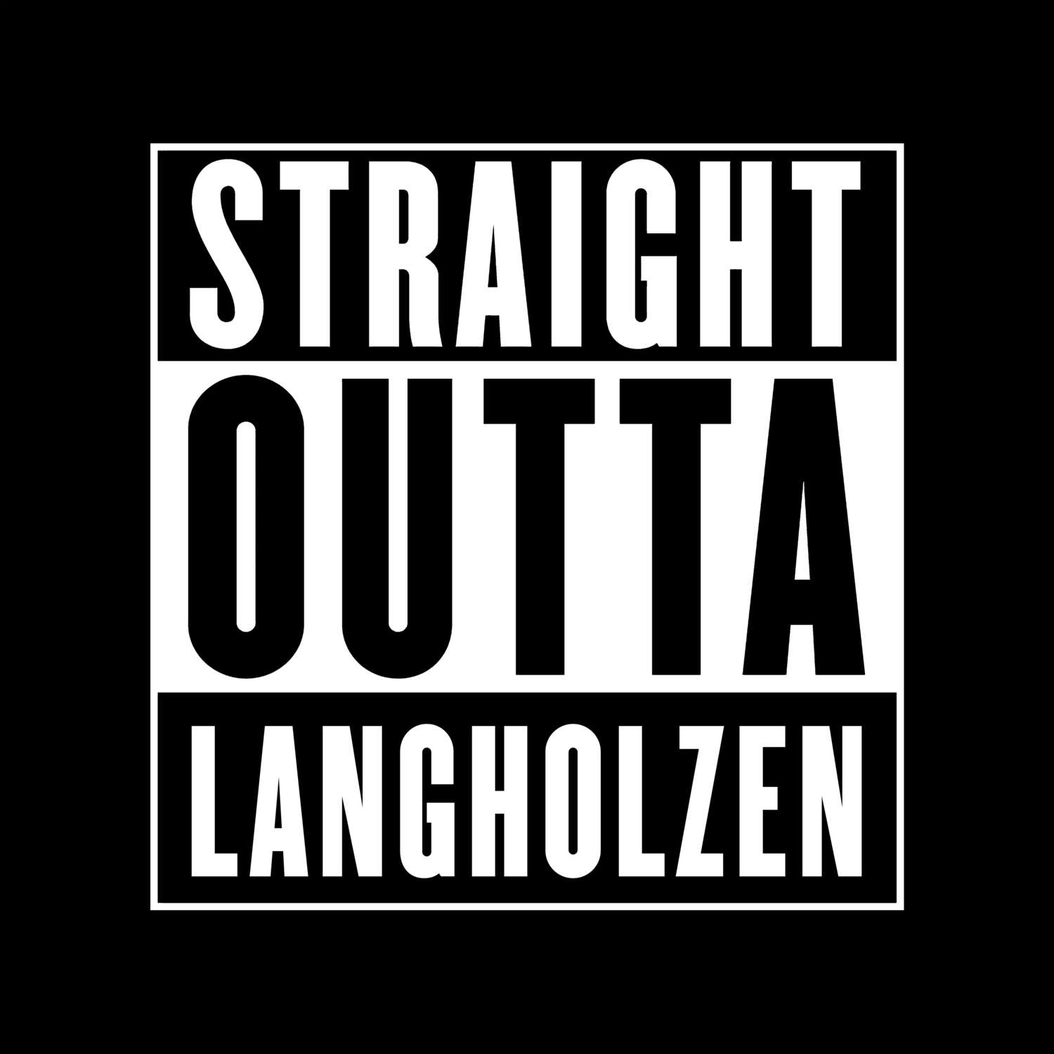 T-Shirt »Straight Outta« für den Ort »Langholzen«