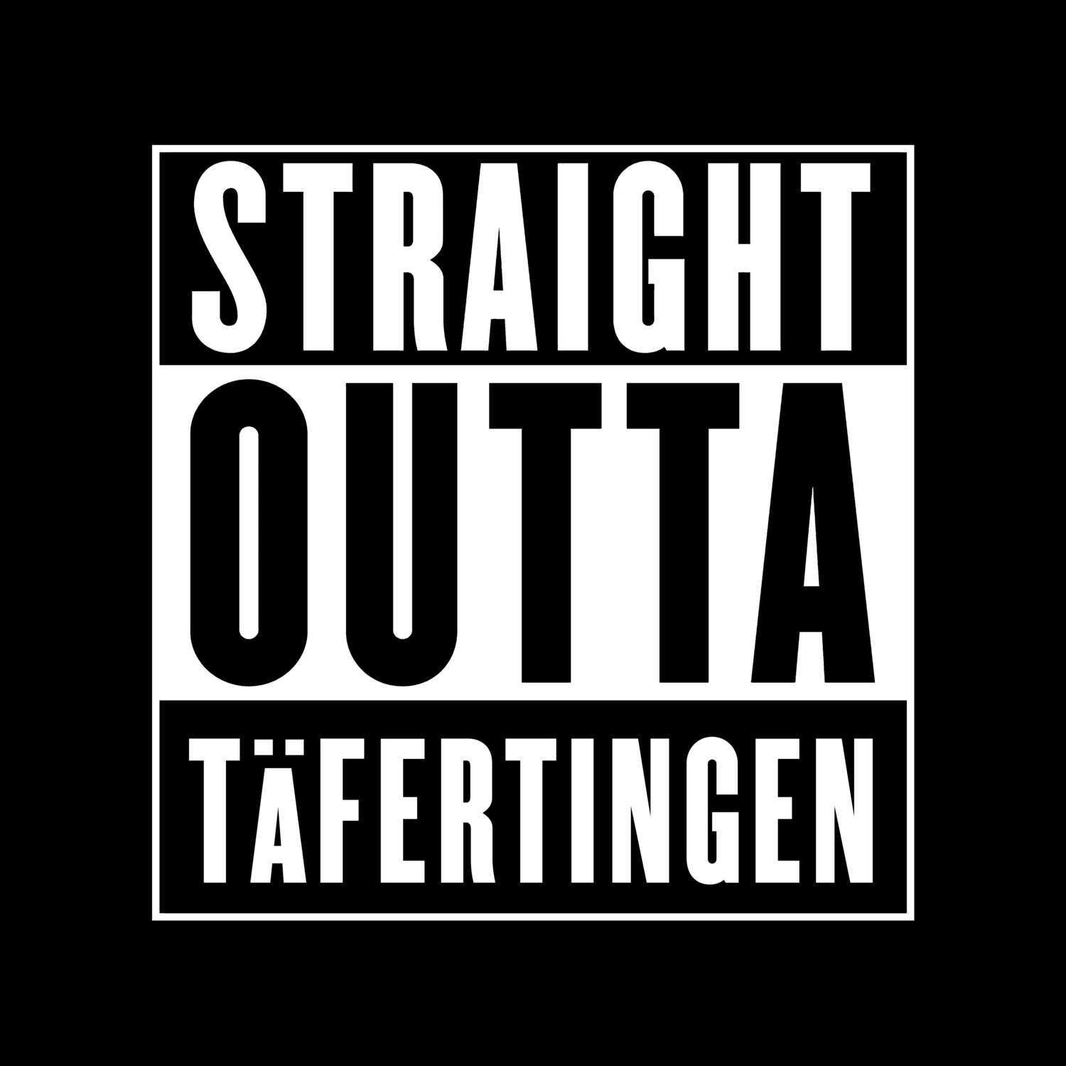 T-Shirt »Straight Outta« für den Ort »Täfertingen«