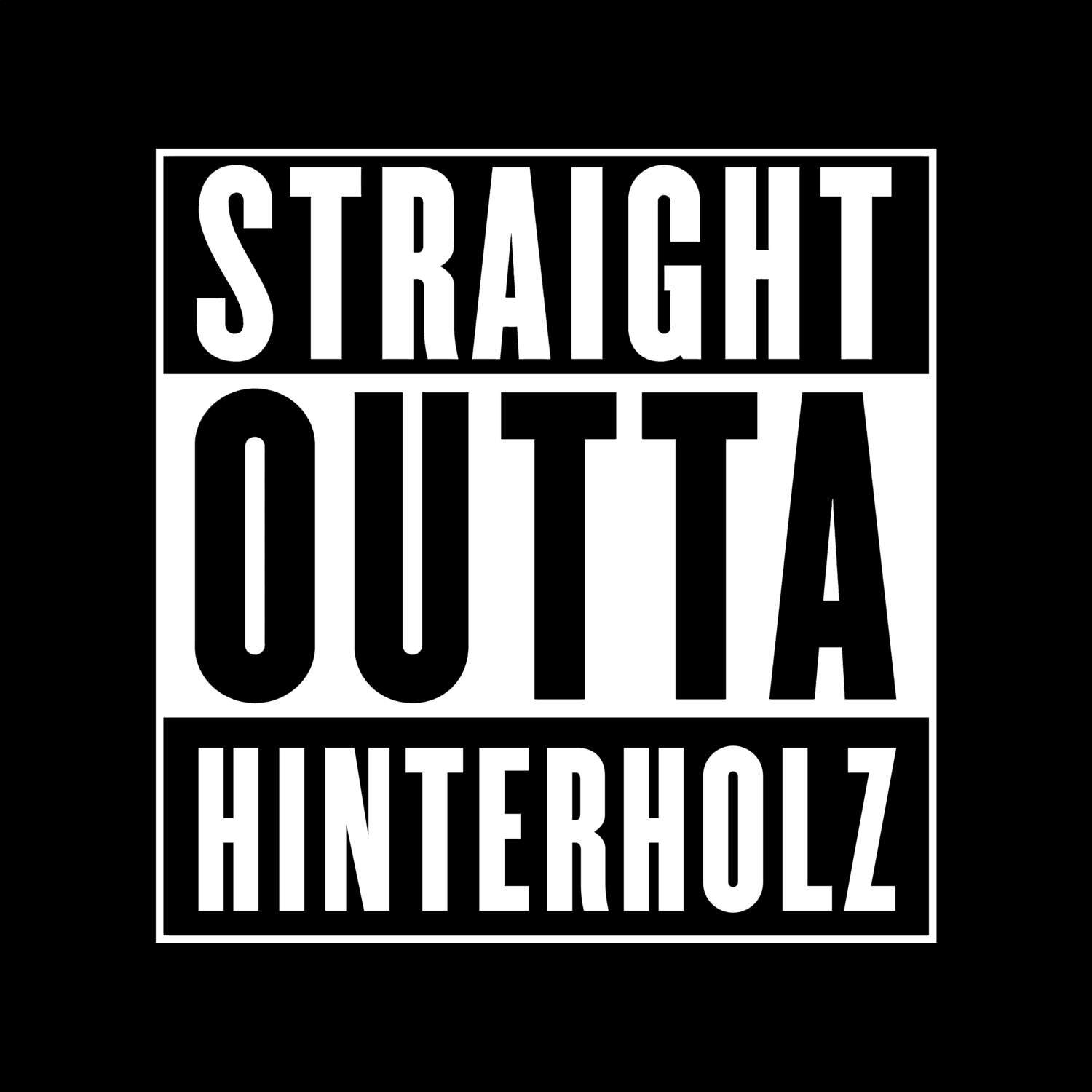 T-Shirt »Straight Outta« für den Ort »Hinterholz«
